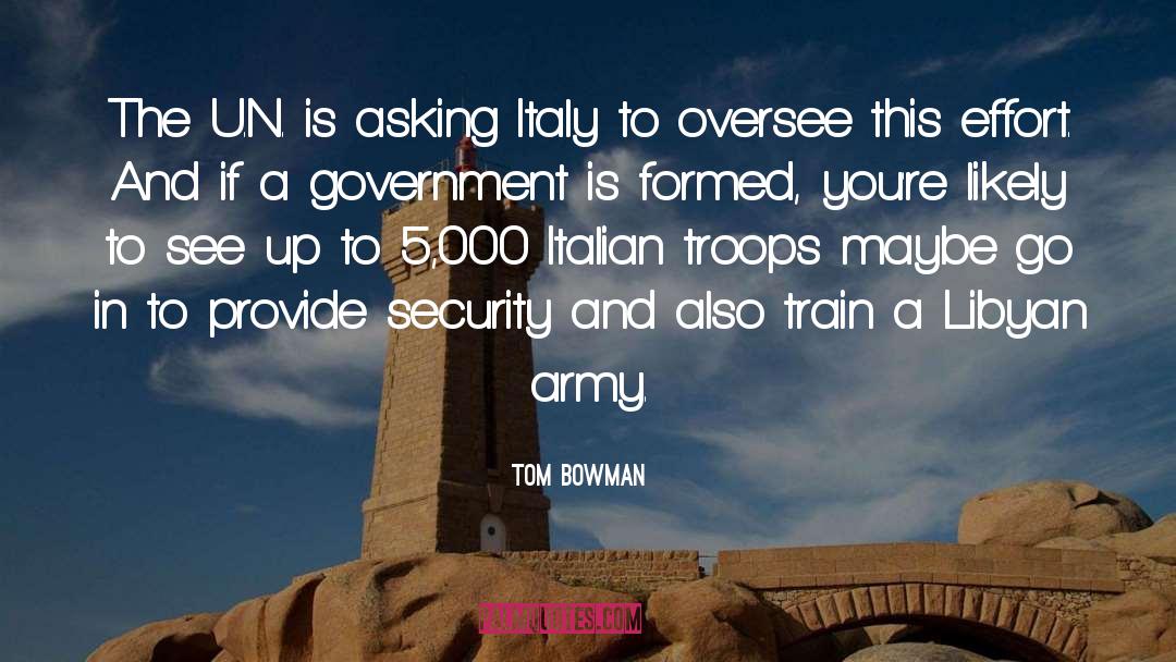 Tom Bowman Quotes: The U.N. is asking Italy