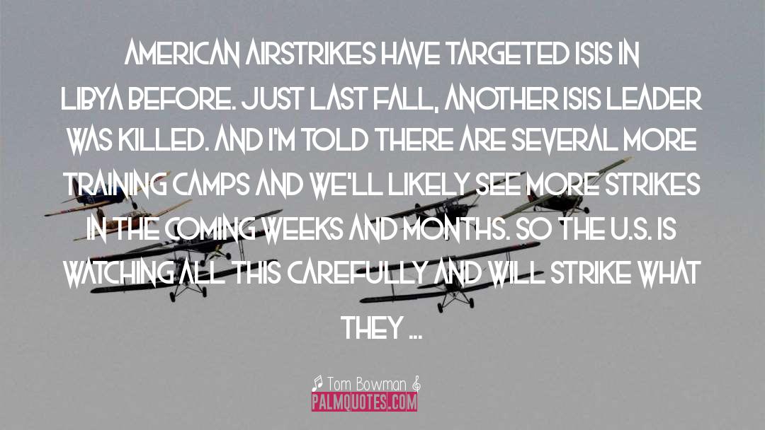 Tom Bowman Quotes: American airstrikes have targeted ISIS