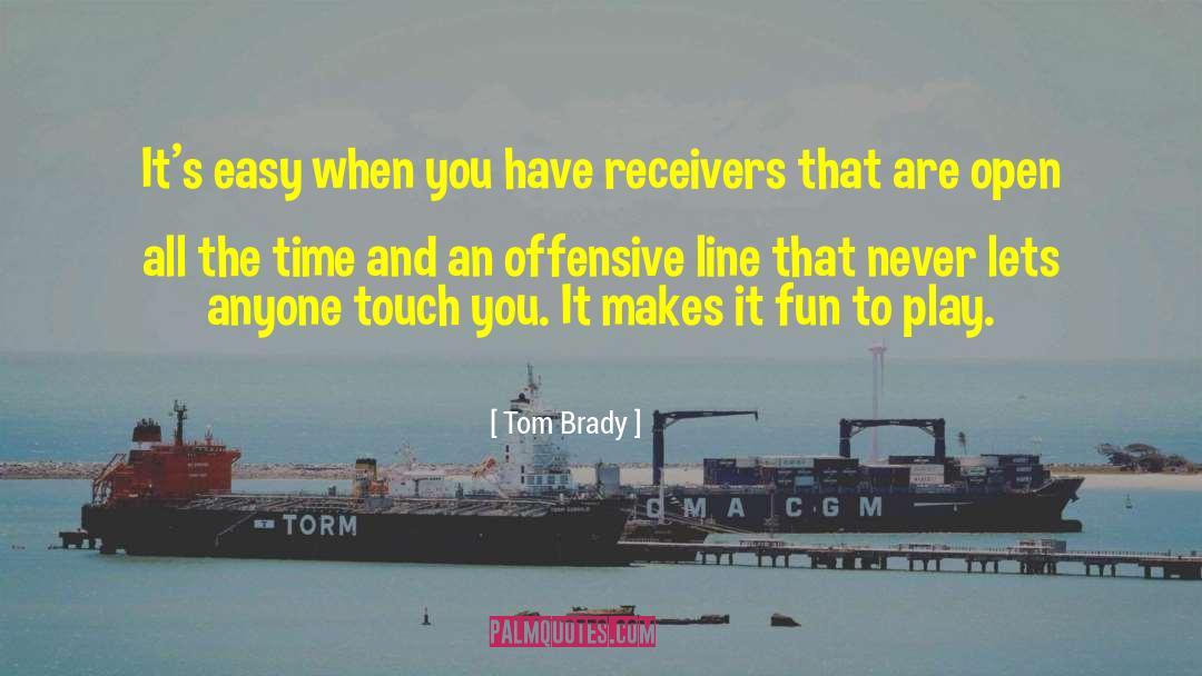 Tom Brady Quotes: It's easy when you have