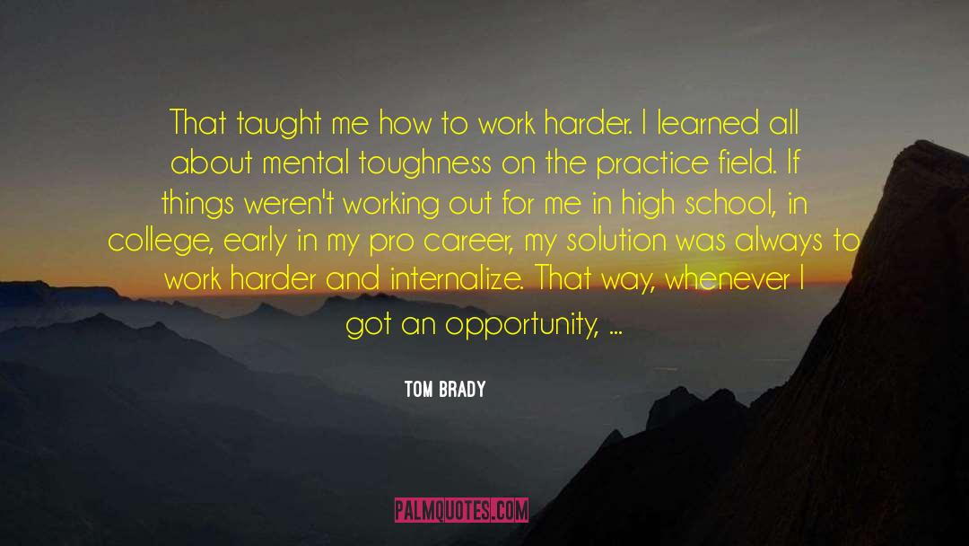 Tom Brady Quotes: That taught me how to