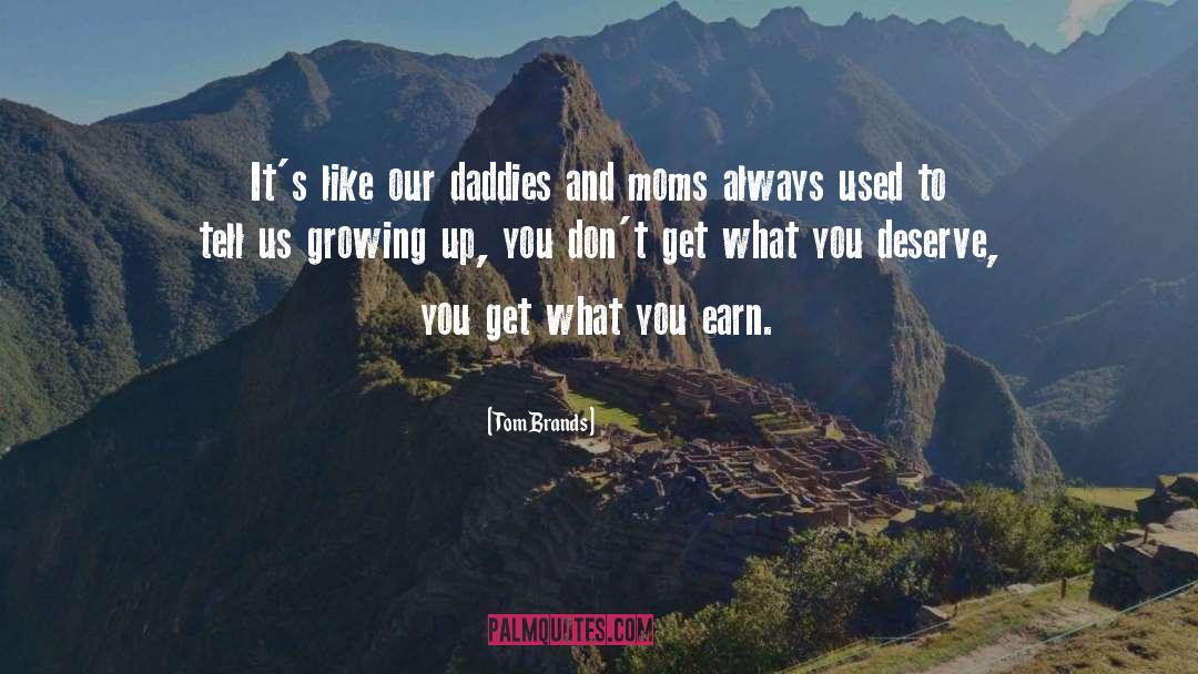 Tom Brands Quotes: It's like our daddies and