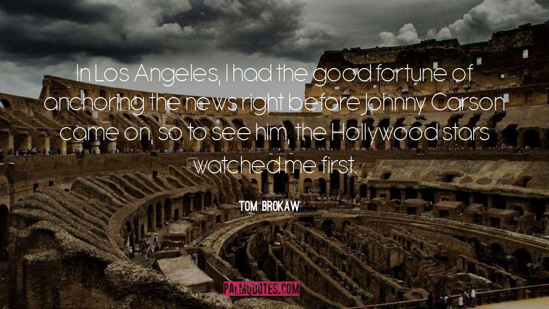 Tom Brokaw Quotes: In Los Angeles, I had