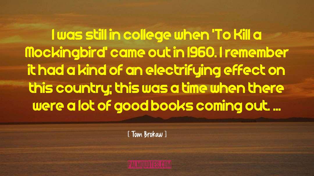 Tom Brokaw Quotes: I was still in college