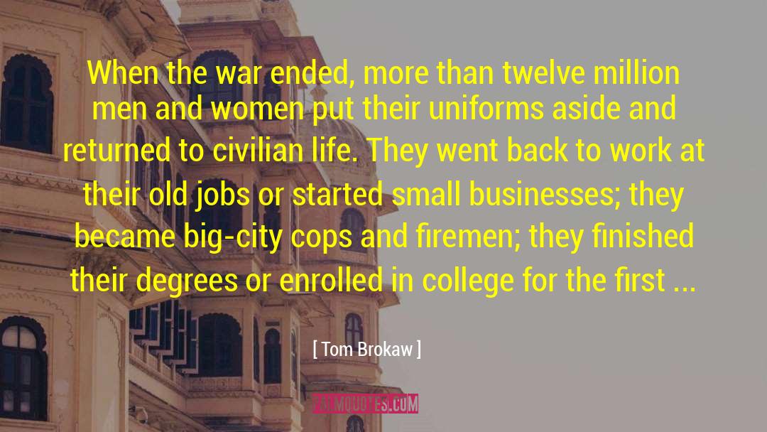 Tom Brokaw Quotes: When the war ended, more