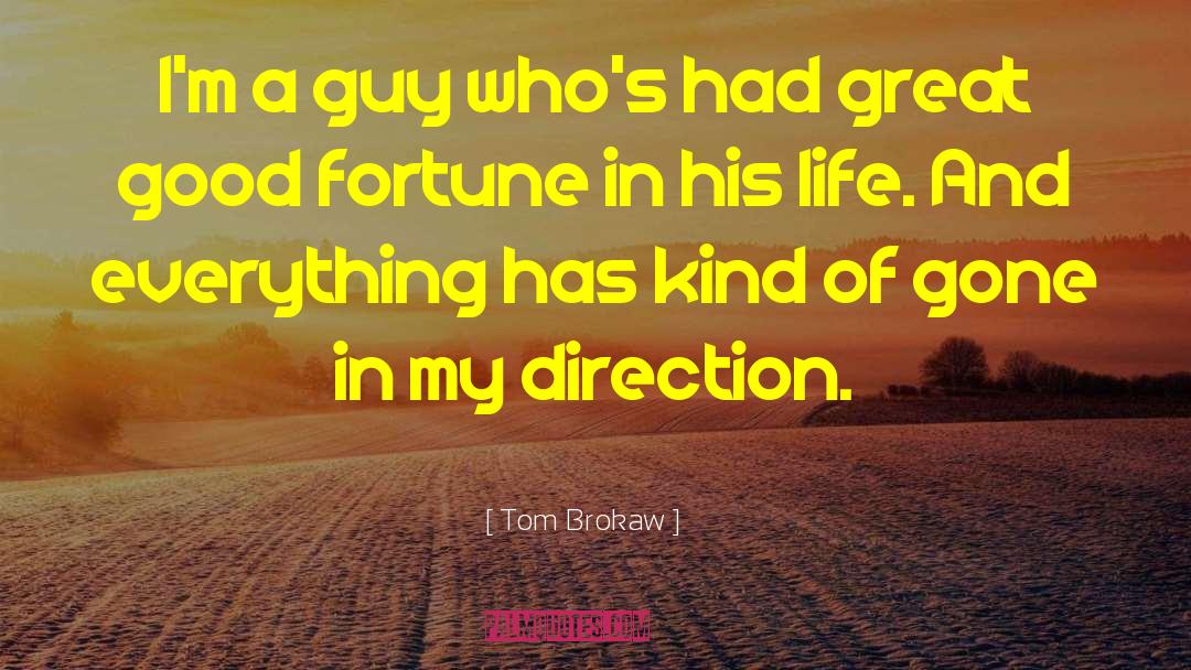Tom Brokaw Quotes: I'm a guy who's had