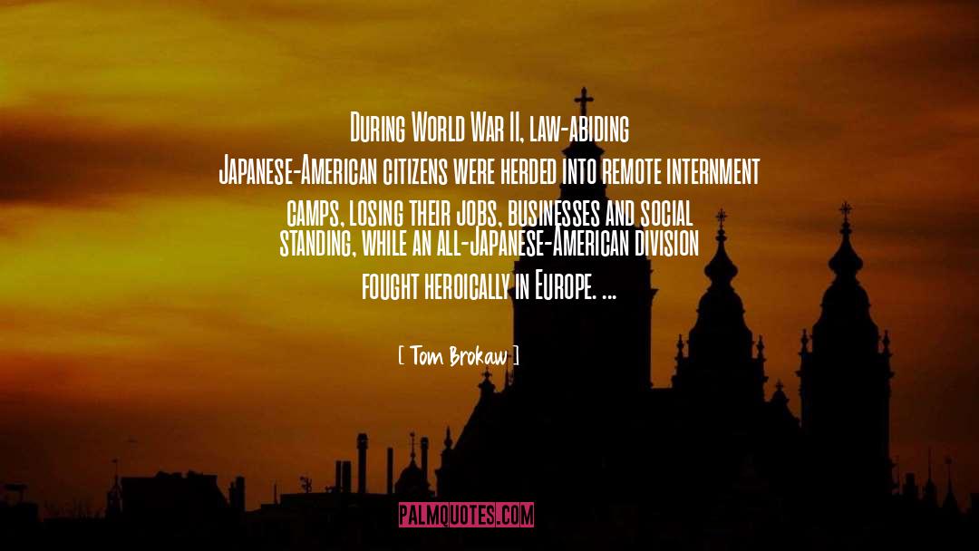 Tom Brokaw Quotes: During World War II, law-abiding