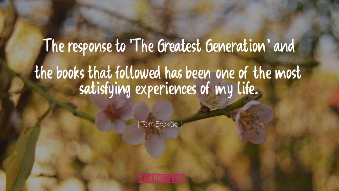 Tom Brokaw Quotes: The response to 'The Greatest