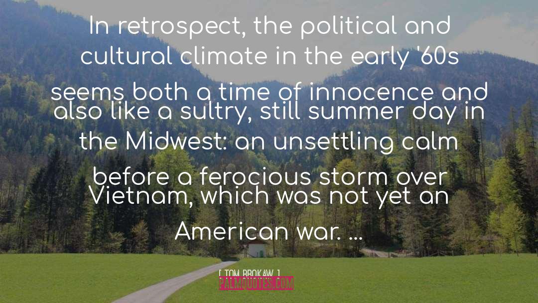 Tom Brokaw Quotes: In retrospect, the political and