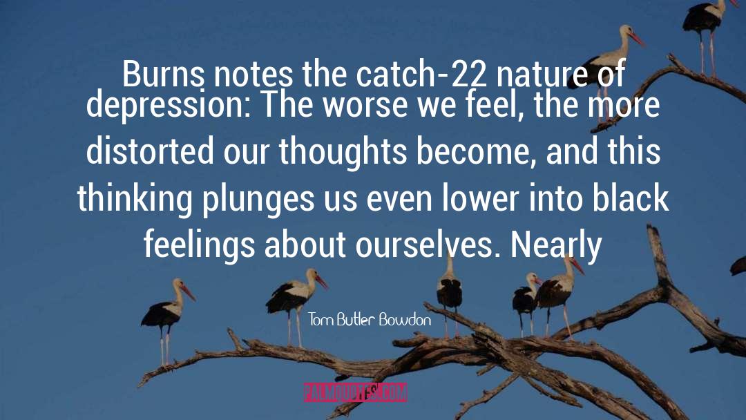 Tom Butler-Bowdon Quotes: Burns notes the catch-22 nature