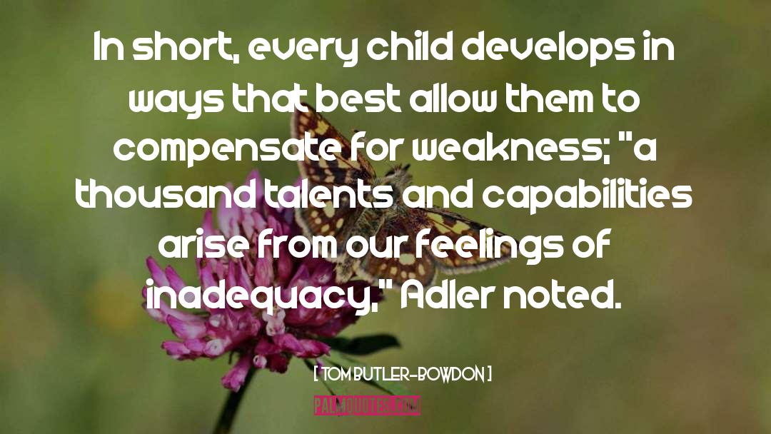 Tom Butler-Bowdon Quotes: In short, every child develops