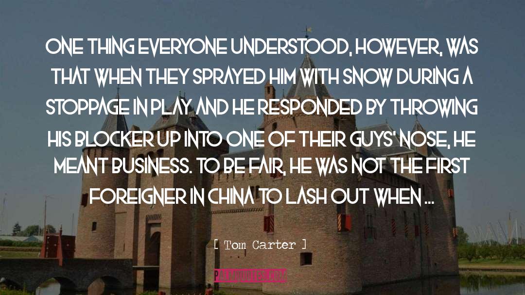 Tom Carter Quotes: One thing everyone understood, however,