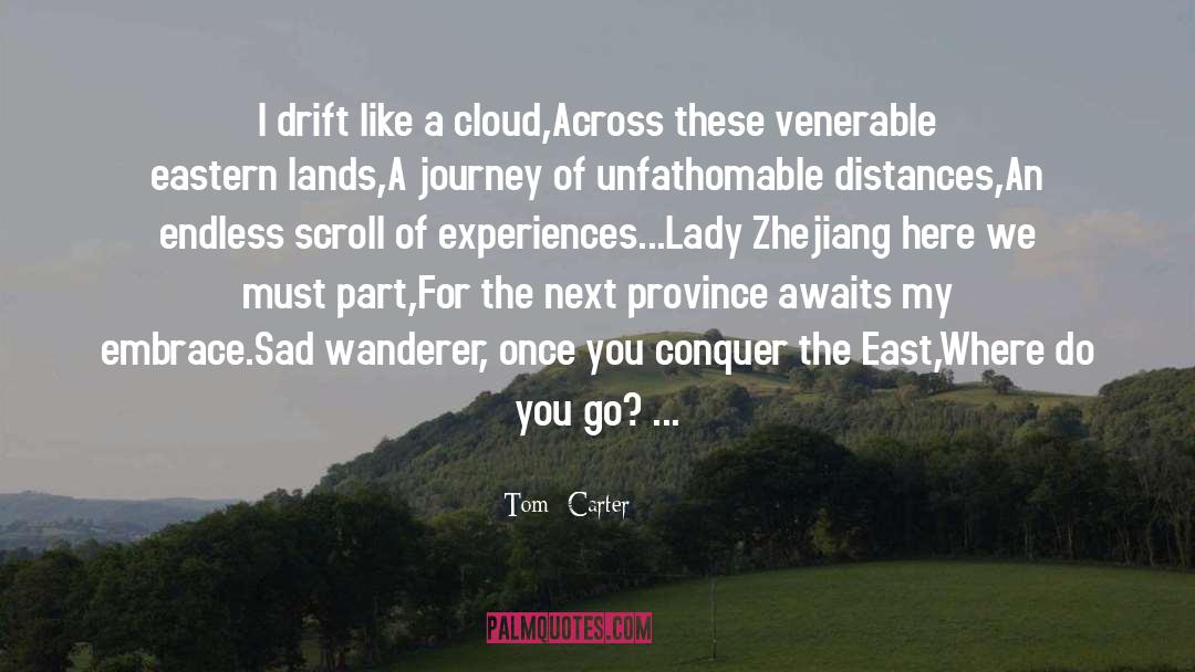 Tom Carter Quotes: I drift like a cloud,<br