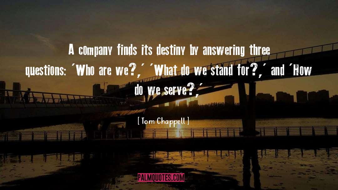 Tom Chappell Quotes: A company finds its destiny