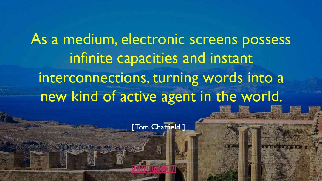 Tom Chatfield Quotes: As a medium, electronic screens
