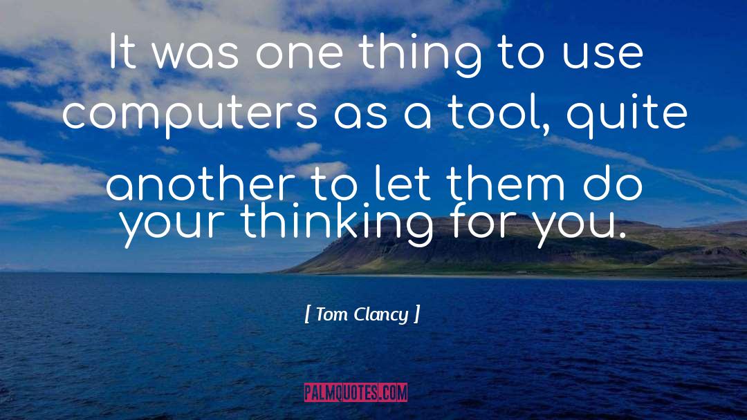Tom Clancy Quotes: It was one thing to