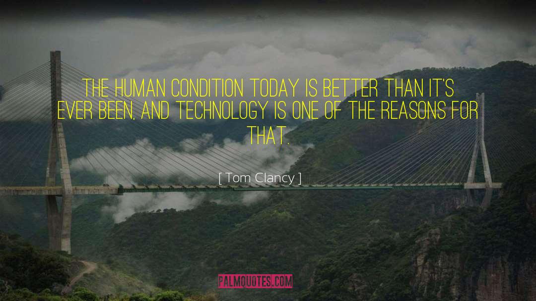 Tom Clancy Quotes: The human condition today is