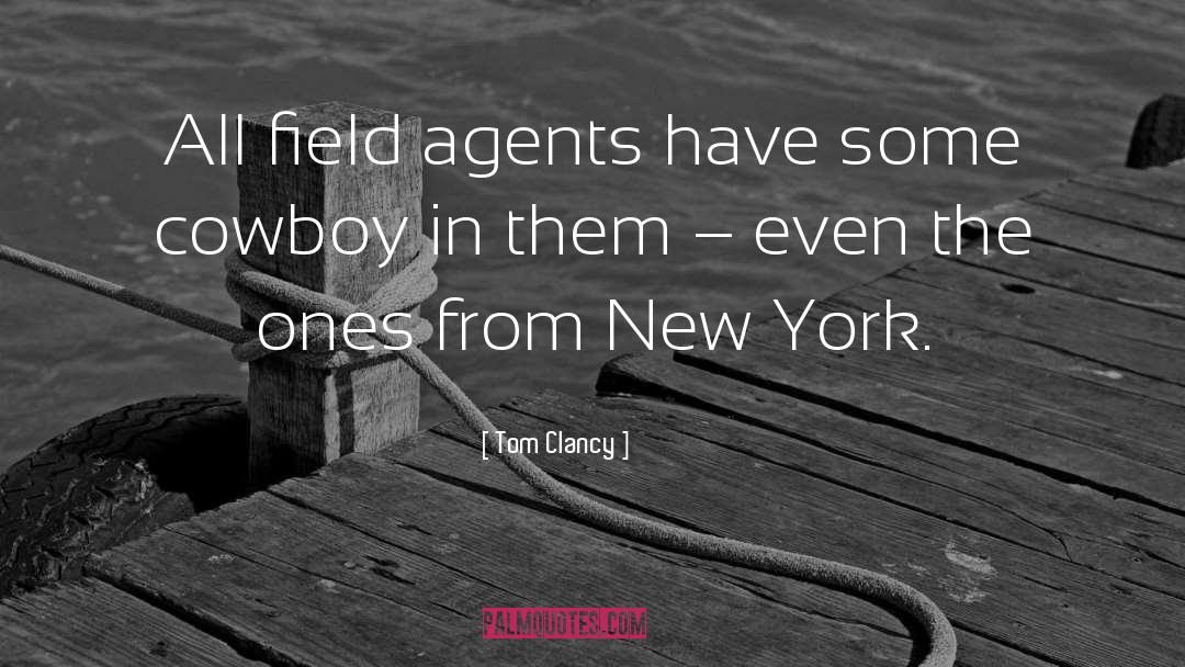Tom Clancy Quotes: All field agents have some