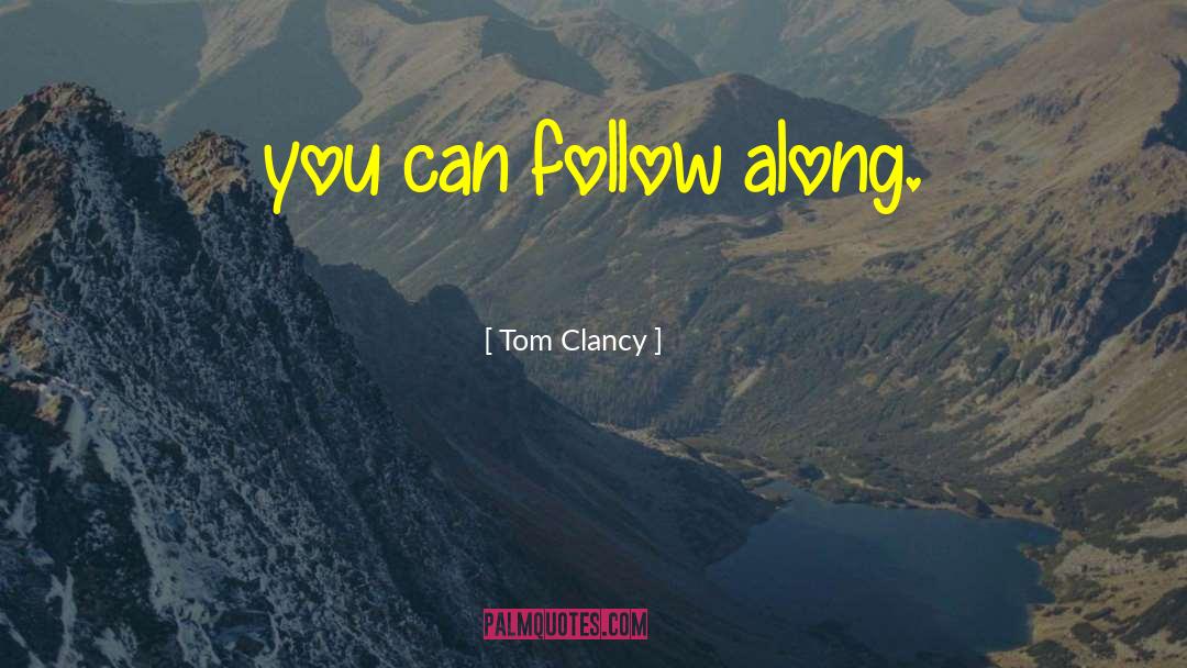 Tom Clancy Quotes: you can follow along.