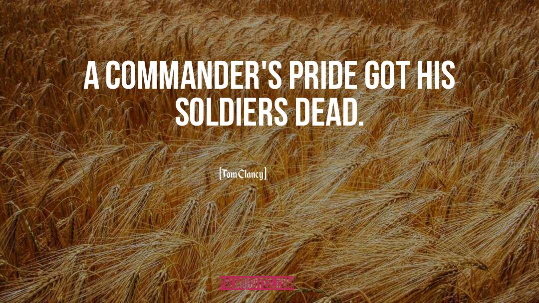 Tom Clancy Quotes: A commander's pride got his