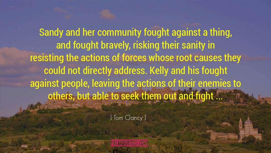 Tom Clancy Quotes: Sandy and her community fought