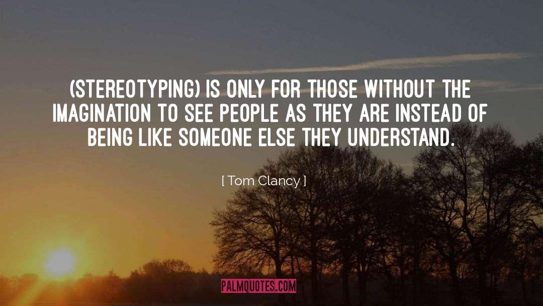 Tom Clancy Quotes: (Stereotyping) is only for those