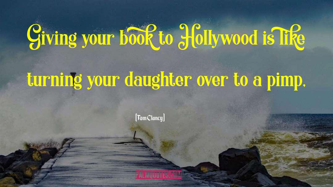 Tom Clancy Quotes: Giving your book to Hollywood