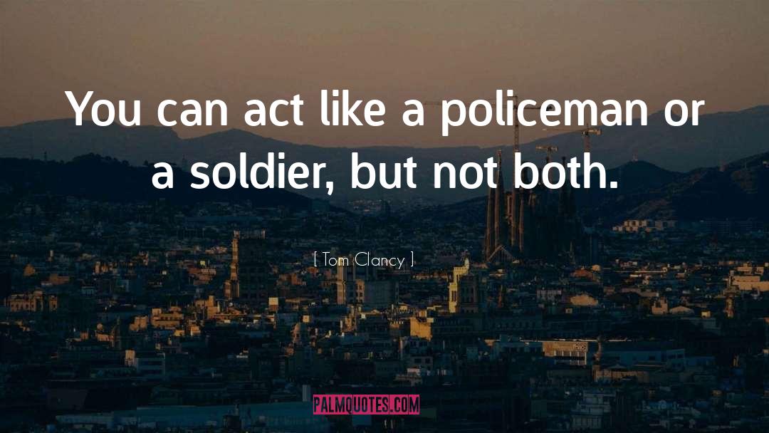 Tom Clancy Quotes: You can act like a