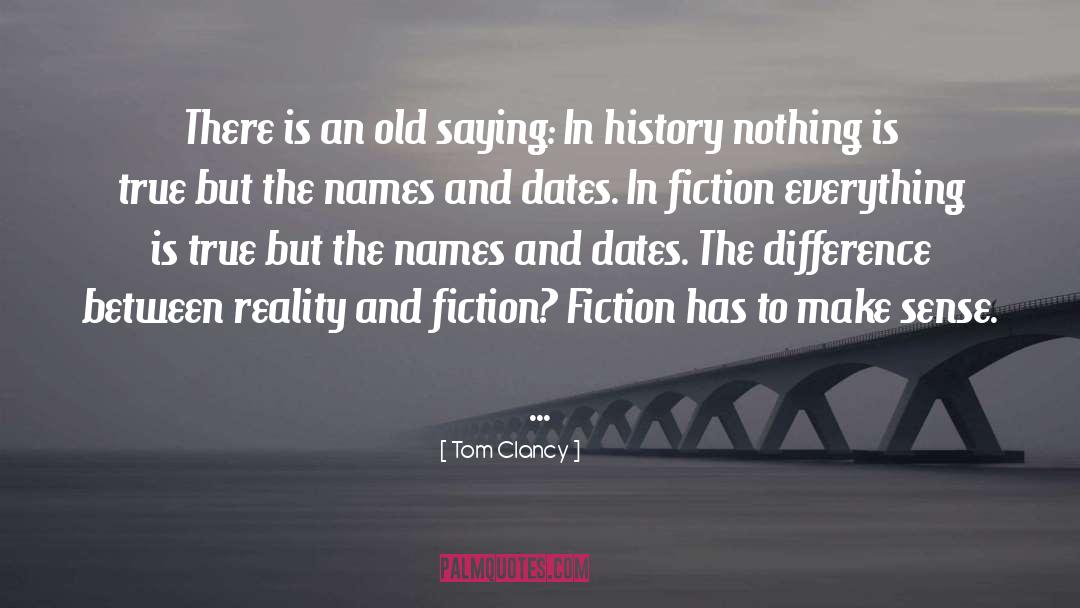 Tom Clancy Quotes: There is an old saying: