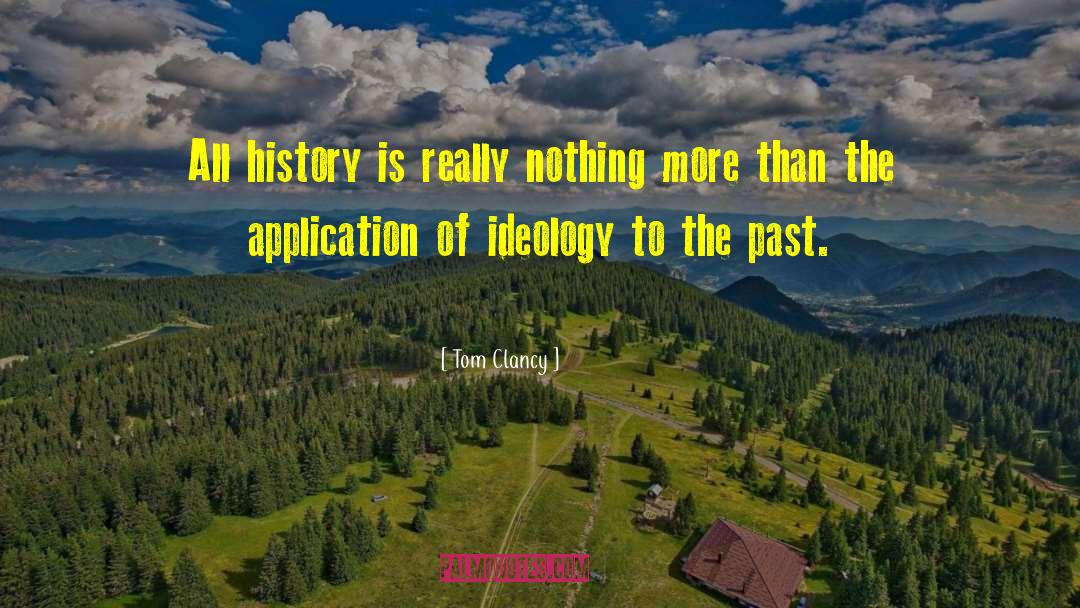 Tom Clancy Quotes: All history is really nothing