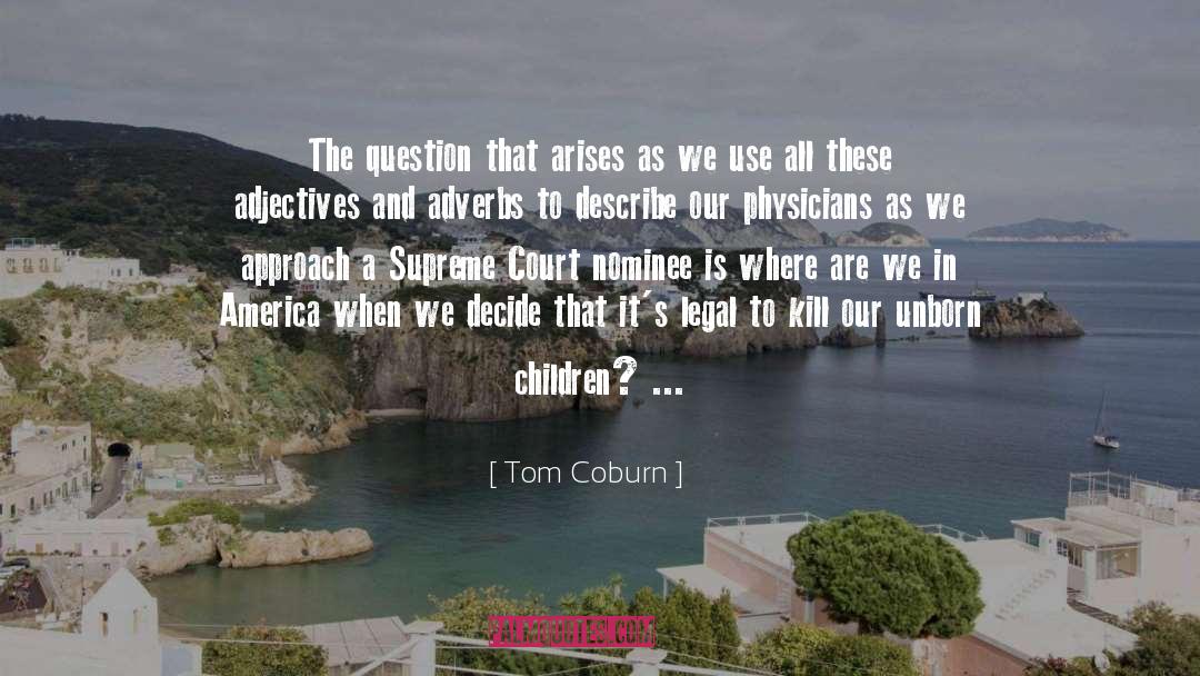 Tom Coburn Quotes: The question that arises as
