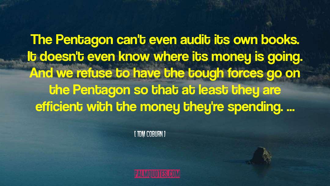 Tom Coburn Quotes: The Pentagon can't even audit