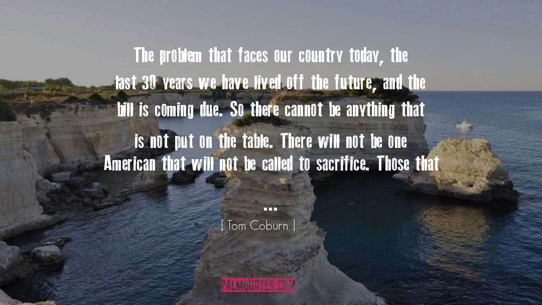 Tom Coburn Quotes: The problem that faces our