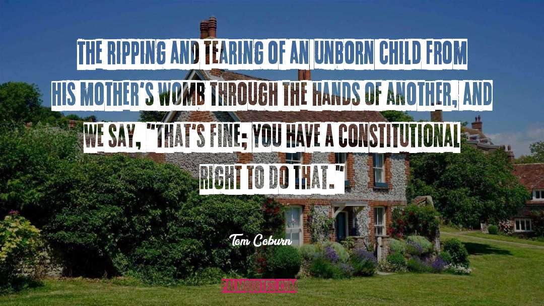 Tom Coburn Quotes: The ripping and tearing of