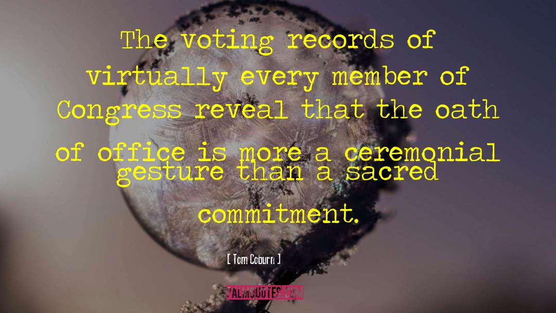 Tom Coburn Quotes: The voting records of virtually