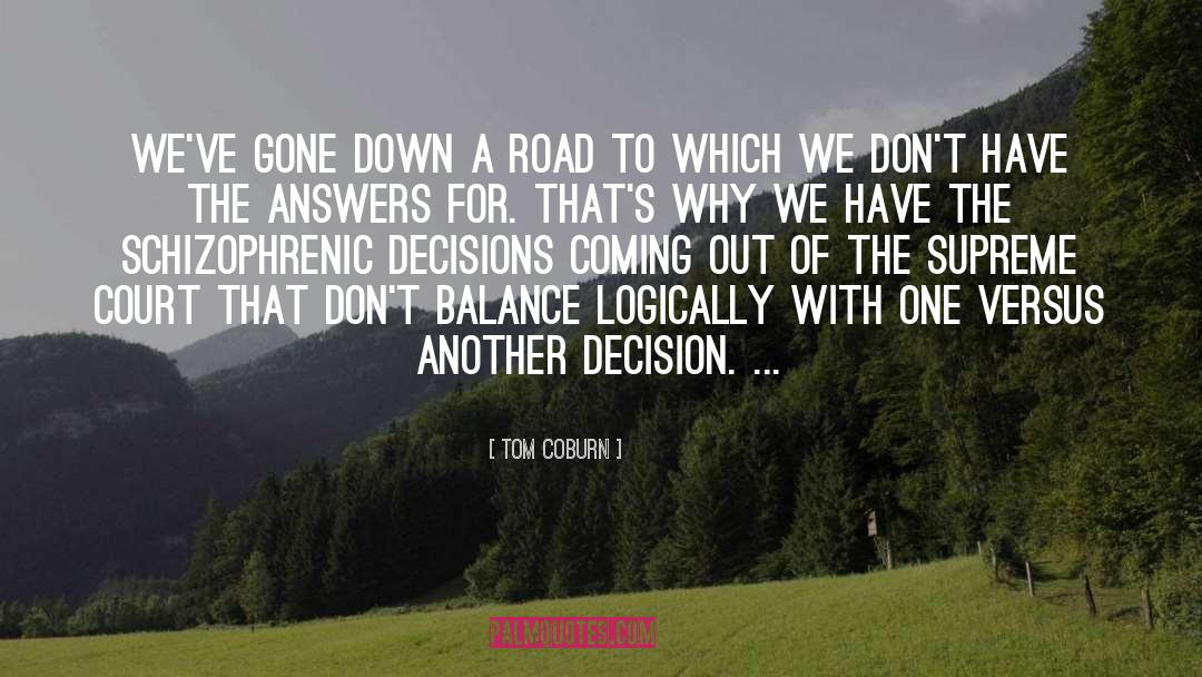 Tom Coburn Quotes: We've gone down a road