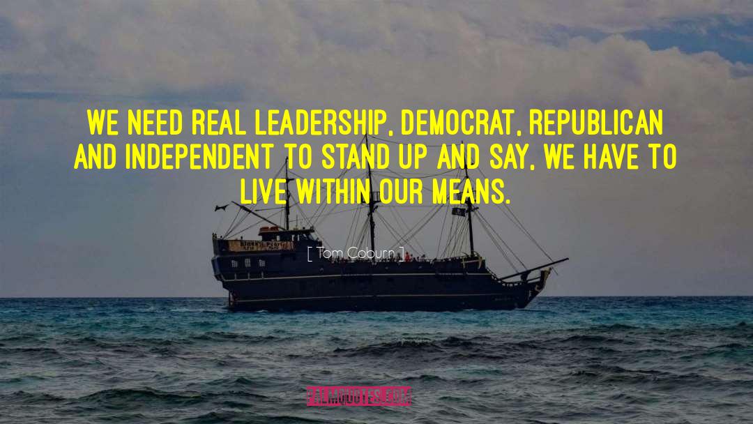 Tom Coburn Quotes: We need real leadership, Democrat,