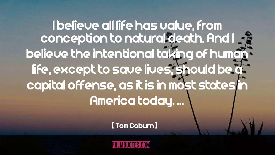 Tom Coburn Quotes: I believe all life has