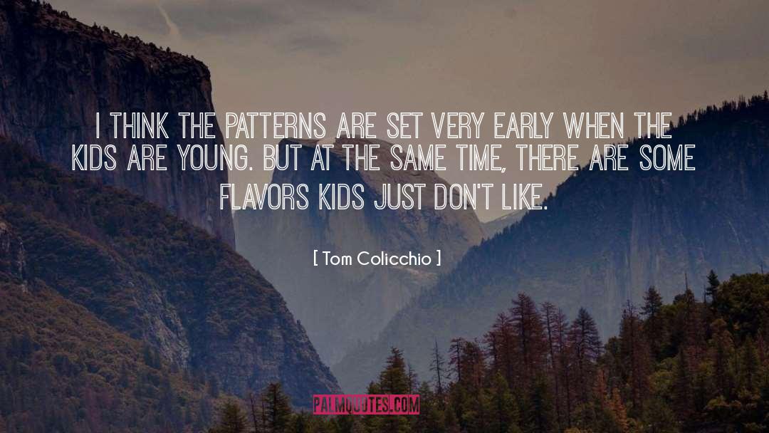 Tom Colicchio Quotes: I think the patterns are