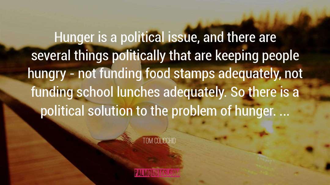 Tom Colicchio Quotes: Hunger is a political issue,