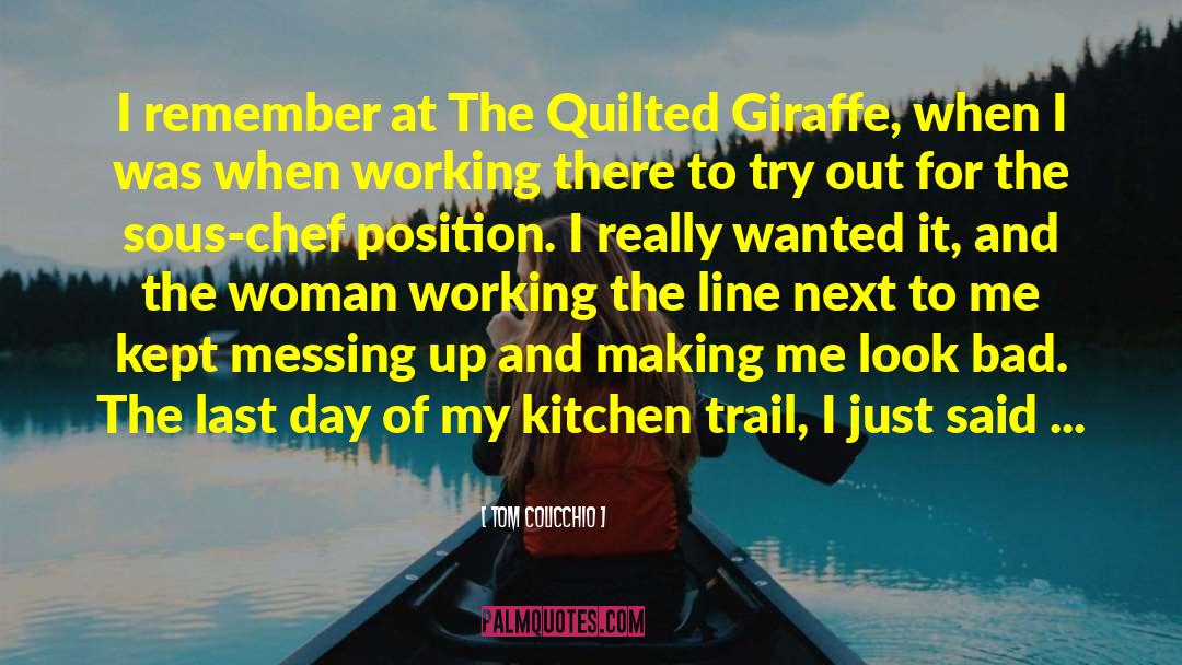 Tom Colicchio Quotes: I remember at The Quilted