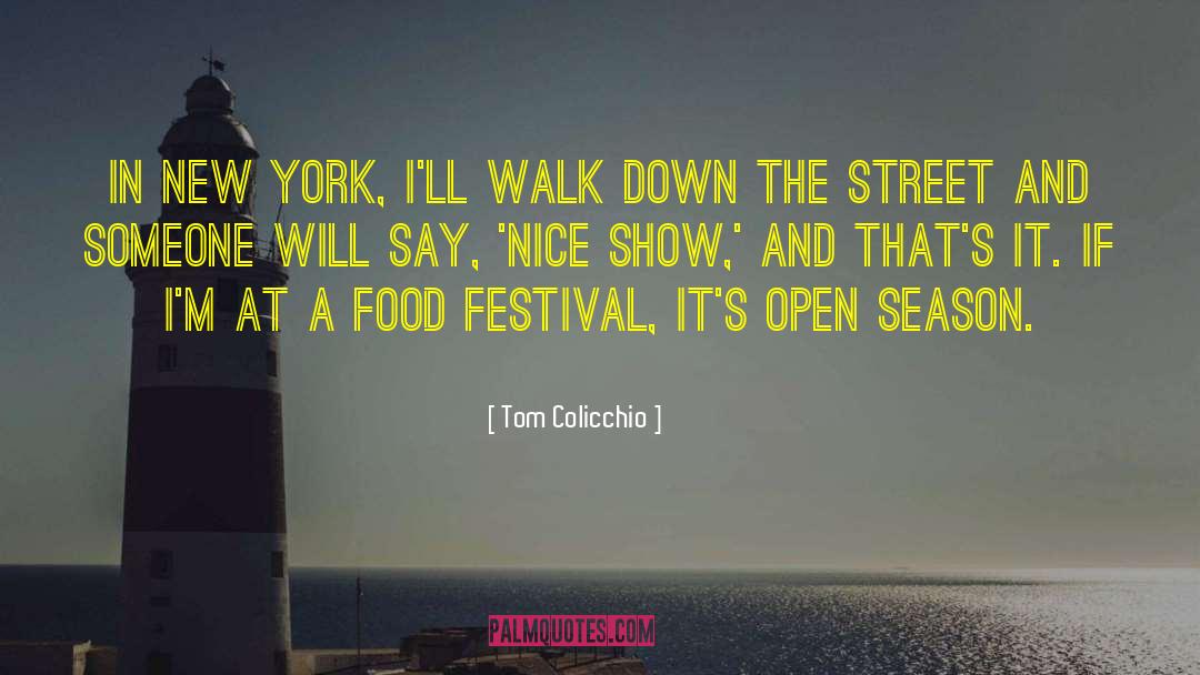 Tom Colicchio Quotes: In New York, I'll walk