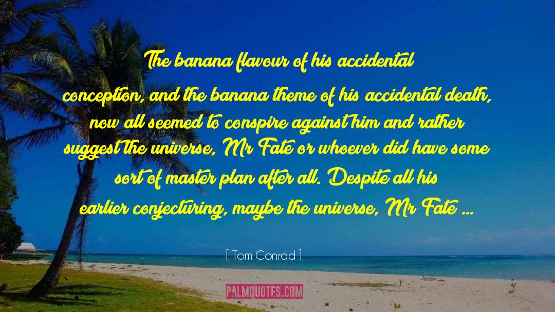 Tom Conrad Quotes: The banana flavour of his