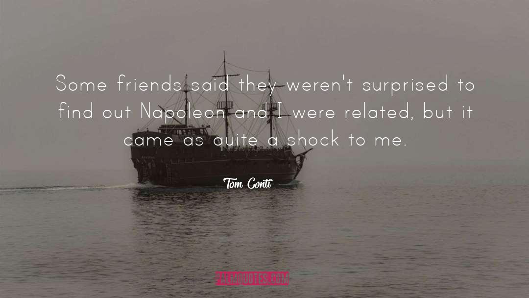 Tom Conti Quotes: Some friends said they weren't