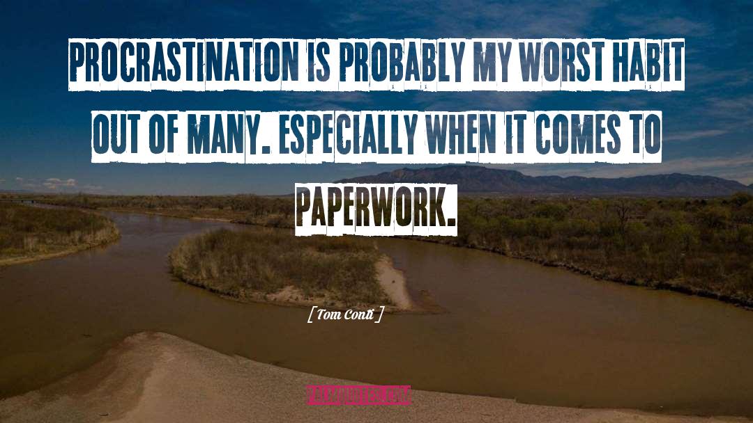 Tom Conti Quotes: Procrastination is probably my worst