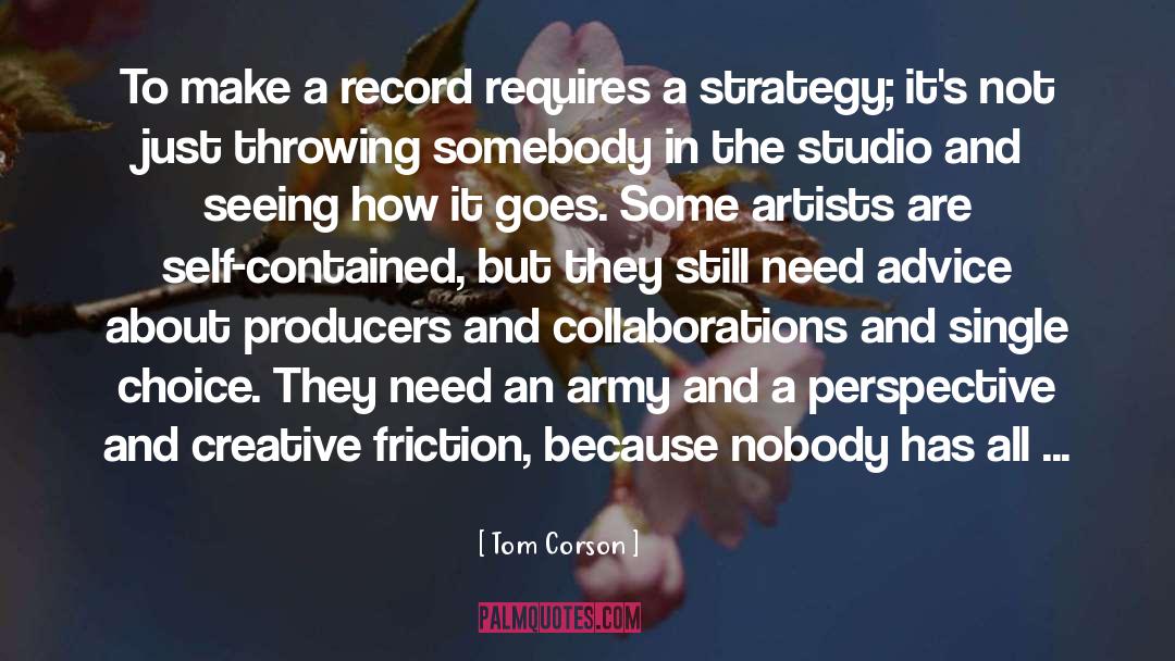 Tom Corson Quotes: To make a record requires