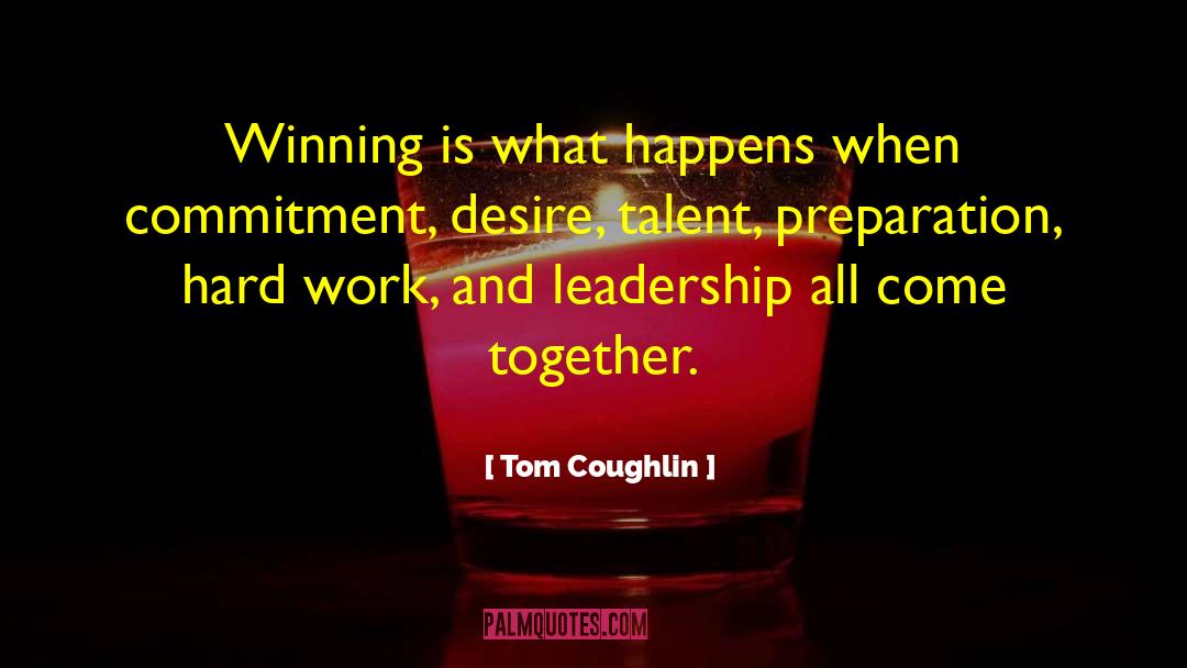 Tom Coughlin Quotes: Winning is what happens when
