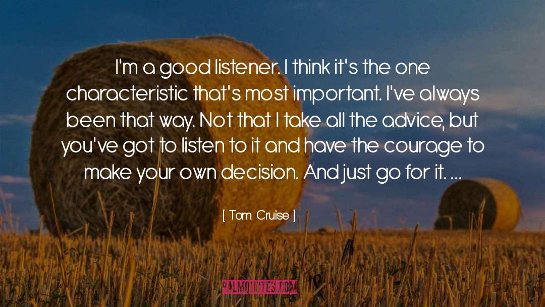 Tom Cruise Quotes: I'm a good listener. I