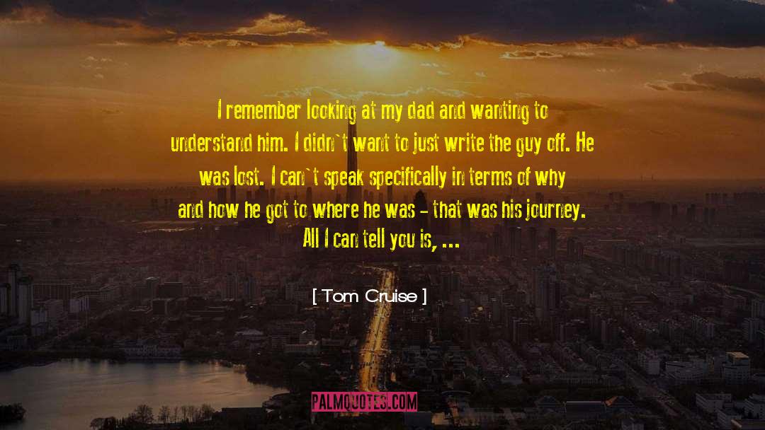 Tom Cruise Quotes: I remember looking at my