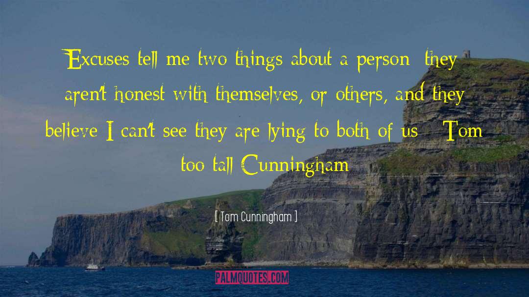 Tom Cunningham Quotes: Excuses tell me two things