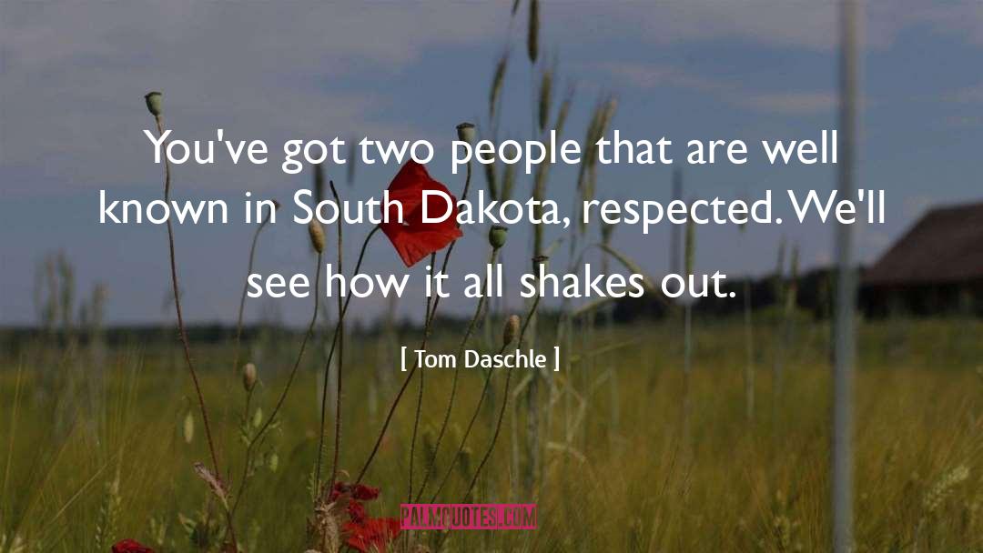 Tom Daschle Quotes: You've got two people that